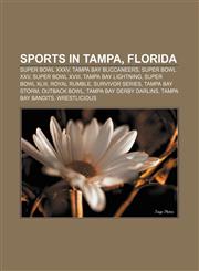 Sports in Tampa, Florida Super Bowl XXXV, Tampa Bay Buccaneers, Super Bowl XXV, Super Bowl XVIII, Tampa Bay Lightning, Super Bowl XLIII,1156667240,9781156667248