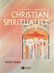 The Blackwell Companion to Christian Spirituality,1405102470,9781405102476