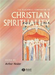 The Blackwell Companion to Christian Spirituality,1405102470,9781405102476