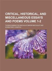 Critical, Historical, and Miscellaneous Essays and Poems Volume 1-2,1153374080,9781153374088