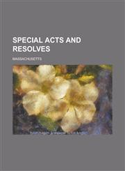 Special Acts and Resolves,1234239752,9781234239756