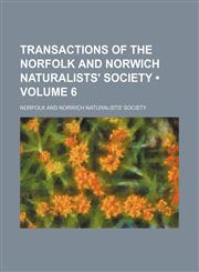 Transactions of the Norfolk and Norwich Naturalists' Society (Volume 6),1155121163,9781155121161