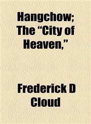 Hangchow; The "City of Heaven,",115493392X,9781154933925