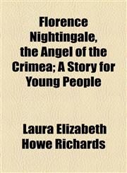 Florence Nightingale, the Angel of the Crimea; A Story for Young People,1154707849,9781154707847