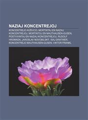Naziaj koncentrejoj Koncentrejo Aŭŝvico, Mortintaj en naziaj koncentrejoj, Mortintoj en Mauthausen-Gusen, Postvivintaj en naziaj koncentrejoj, Rudolf Hromada, Jaroslav Novobilský, Isaj Dratwer, Koncentrejo Mauthausen-Gusen, Viktor Frankl,1232966045,9781232966043