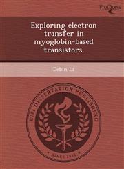 Exploring electron transfer in myoglobin-based transistors.,1244101826,9781244101821