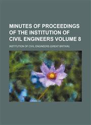 Minutes of proceedings of the Institution of Civil Engineers Volume 8,1153902400,9781153902403