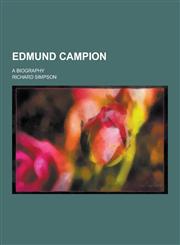 Edmund Campion; A Biography,1230226702,9781230226705