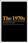 The 1970s A Decade of Contemporary British Fiction,1441133917,9781441133915