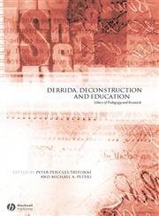 Derrida, Deconstruction and Education Ethics of Pedagogy and Research,1405119535,9781405119535