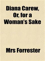 Diana Carew, Or, for a Woman's Sake,1152230344,9781152230347