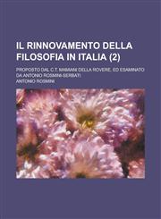 Il Rinnovamento Della Filosofia in Italia; Proposto Dal C.T. Mamiani Della Rovere, Ed Esaminato Da Antonio Rosmini-Serbati (2),1234504022,9781234504021