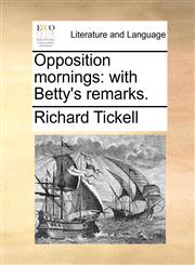 Opposition mornings with Betty's remarks.,1170124127,9781170124123