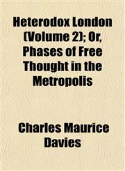 Heterodox London (Volume 2); Or, Phases of Free Thought in the Metropolis,1152287850,9781152287853