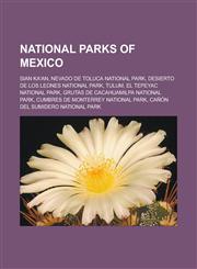 National Parks of Mexico Sian Ka'an, Nevado de Toluca National Park, Desierto de Los Leones National Park, Tulum, El Tepeyac National Park, Gru,1155231538,9781155231532