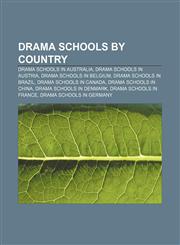 Drama schools by country Drama schools in Australia, Drama schools in Austria, Drama schools in Belgium, Drama schools in Brazil,1157818463,9781157818465