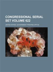 Congressional serial set Volume 622,1130275469,9781130275469