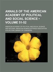 Annals of the American Academy of Political and Social Science (Volume 51-52),1153965062,9781153965064