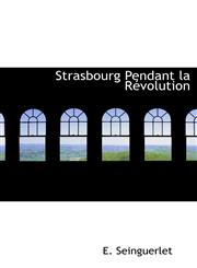 Strasbourg Pendant la Révolution,1116402769,9781116402766