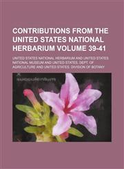 Contributions from the United States National Herbarium Volume 39-41,1154382664,9781154382662