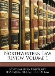 Northwestern Law Review, Volume 1,1143850858,9781143850851
