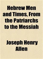 Hebrew Men and Times, From the Patriarchs to the Messiah,115228455X,9781152284555