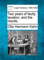 Two years of faulty taxation, and the results.,1240124899,9781240124893