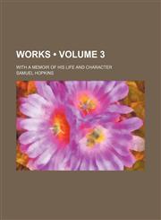 Works (Volume 3); With a Memoir of His Life and Character,1458956199,9781458956194