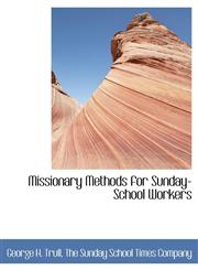 Missionary Methods for Sunday-School Workers,1140350587,9781140350583
