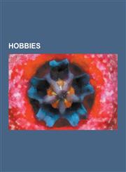 Hobbies Hobby, Lock Picking, Dumpster Diving, Amateur Telescope Making, Geocaching, Letterboxing, Urban Exploration, Lapidary,,1230558209,9781230558202