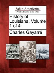 History of Louisiana. Volume 1 of 4,1275669034,9781275669031