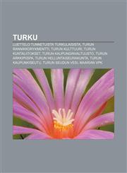 Turku Luettelo tunnetuista turkulaisista, Turun Rannikkorykmentti, Turun kulttuuri, Turun kuntaliitokset, Turun kaupunginvaltuusto,1232043451,9781232043454