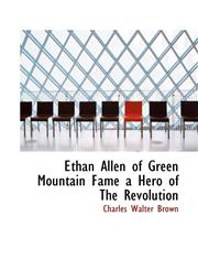 Ethan Allen of Green Mountain Fame a Hero of The Revolution,1117185419,9781117185415