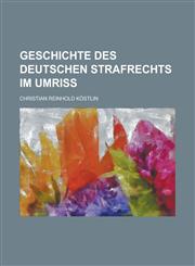 Geschichte Des Deutschen Strafrechts Im Umriss,1153445123,9781153445122