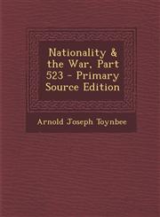 Nationality & the War, Part 523 - Primary Source Edition,1294302329,9781294302322
