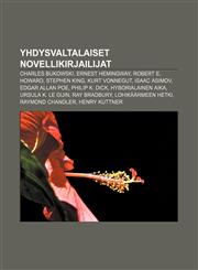 Yhdysvaltalaiset novellikirjailijat Charles Bukowski, Ernest Hemingway, Robert E. Howard, Stephen King, Kurt Vonnegut, Isaac Asimov,1232820059,9781232820055