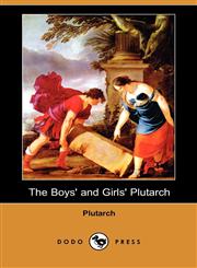 The Boys' and Girls' Plutarch (Dodo Press),1406567329,9781406567328