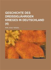 Geschichte Des Dreissigjahrigen Krieges in Deutschland (4),1234557525,9781234557522