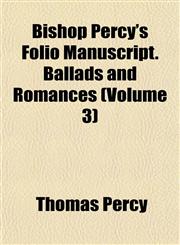 Bishop Percy's Folio Manuscript. Ballads and Romances (Volume 3),1151737887,9781151737885