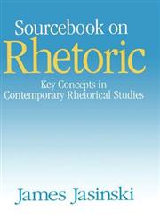 Sourcebook on Rhetoric Key Concepts in Contemporary Rhetorical Studies 1st Edition,0761905049,9780761905042