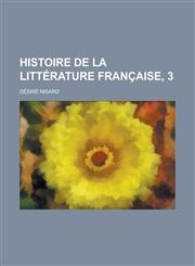 Histoire de La Litterature Francaise, 3,1150246804,9781150246807