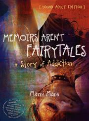 Memoirs Aren't Fairytales A Story of Addiction (Young Adult Edition),1935961837,9781935961833