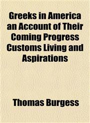 Greeks in America an Account of Their Coming Progress Customs Living and Aspirations,1152931539,9781152931534