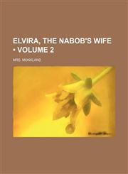 Elvira, the Nabob's Wife (Volume 2),1150662409,9781150662409