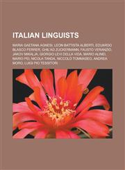 Italian linguists Maria Gaetana Agnesi, Leon Battista Alberti, Eduardo Blasco Ferrer, Ghil'ad Zuckermann, Fausto Veranzio, Jakov Mikalja, Giorgio Levi Della Vida, Mario Alinei, Mario Pei, Nicola Tanda, Niccolò Tommaseo, Andrea Moro,1157327656,9781157327653