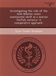 Investigating the role of the mid-Atlantic inner continental shelf as a marine finfish nursery A comparative approach.,1244590940,9781244590946