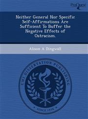 Neither General Nor Specific Self-Affirmations Are Sufficient To Buffer the Negative Effects of Ostracism.,1249861225,9781249861225