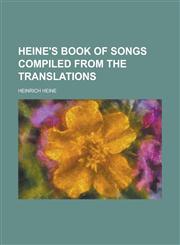 Heine's Book of Songs Compiled from the Translations,1234178567,9781234178567