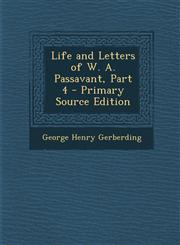 Life and Letters of W. A. Passavant, Part 4 - Primary Source Edition,1293927783,9781293927786