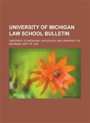 University of Michigan Law School Bulletin,1236865502,9781236865502